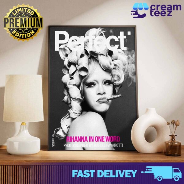 Photograph Rihanna x Perfect Magazine Issue 6 5 By Rafeal Pavarotti Cover 1 Rihanna In One Word 2024 Print Art Poster Canvas