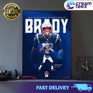 The Hall Of Fame The Greatest Of All Time 2024 New England Patriots Hall Of Fame Inductee Tom Brady Print Art Poster and Canvas