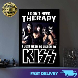 I Don't Need Therapy I Just Need To Listen To Kiss Limited Edition